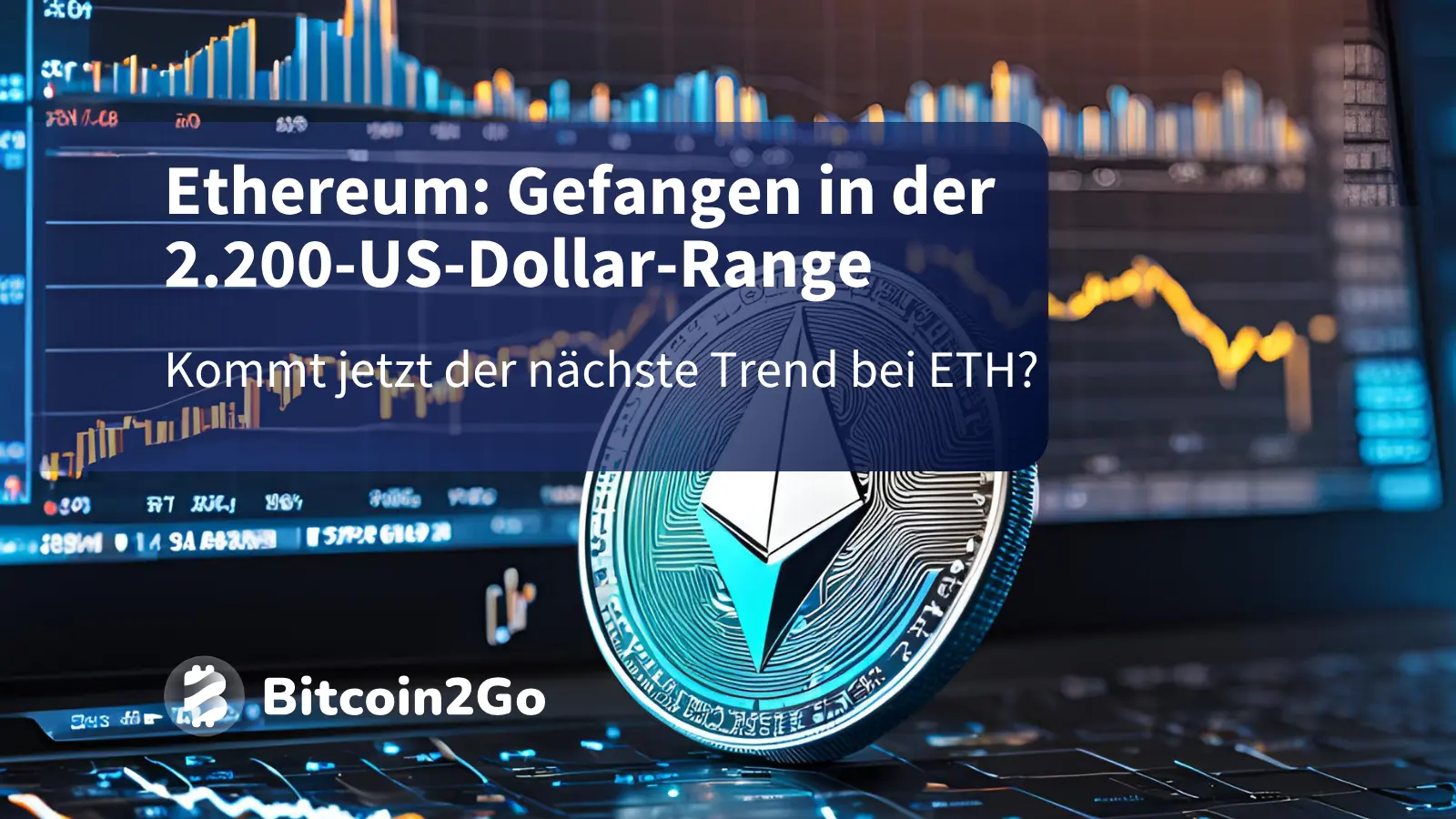 Ethereum: Gefangen in der 2.200-US-Dollar-Range