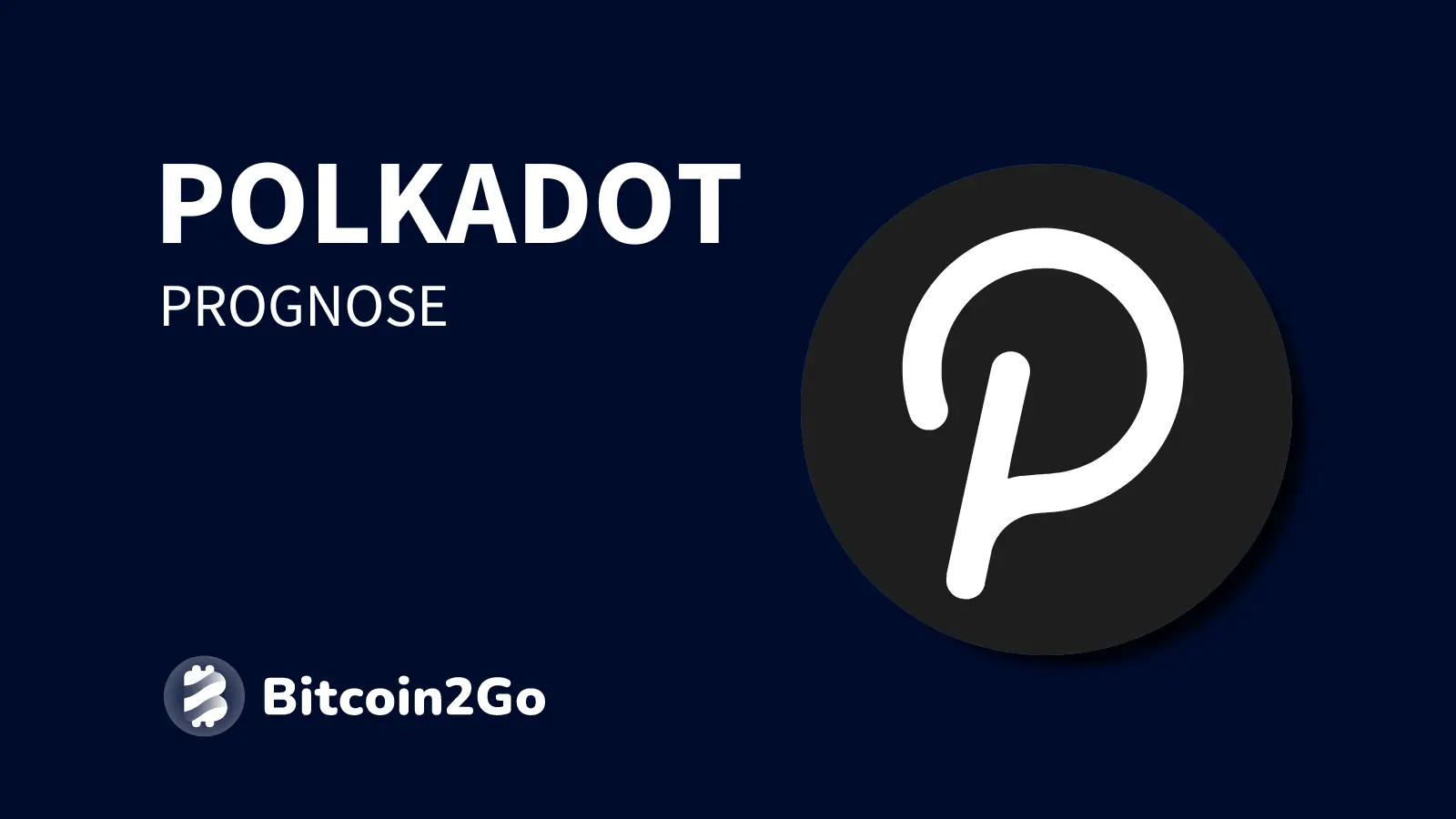 Polkadot Prognose ➤ DOT Entwicklung bis 2026, 2027 und 2030