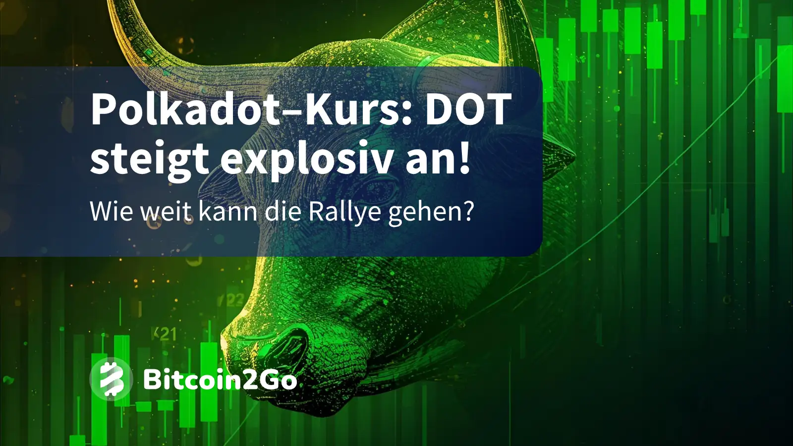 Polkadot–Kurs: DOT explodiert! Wie weit geht die Rallye?