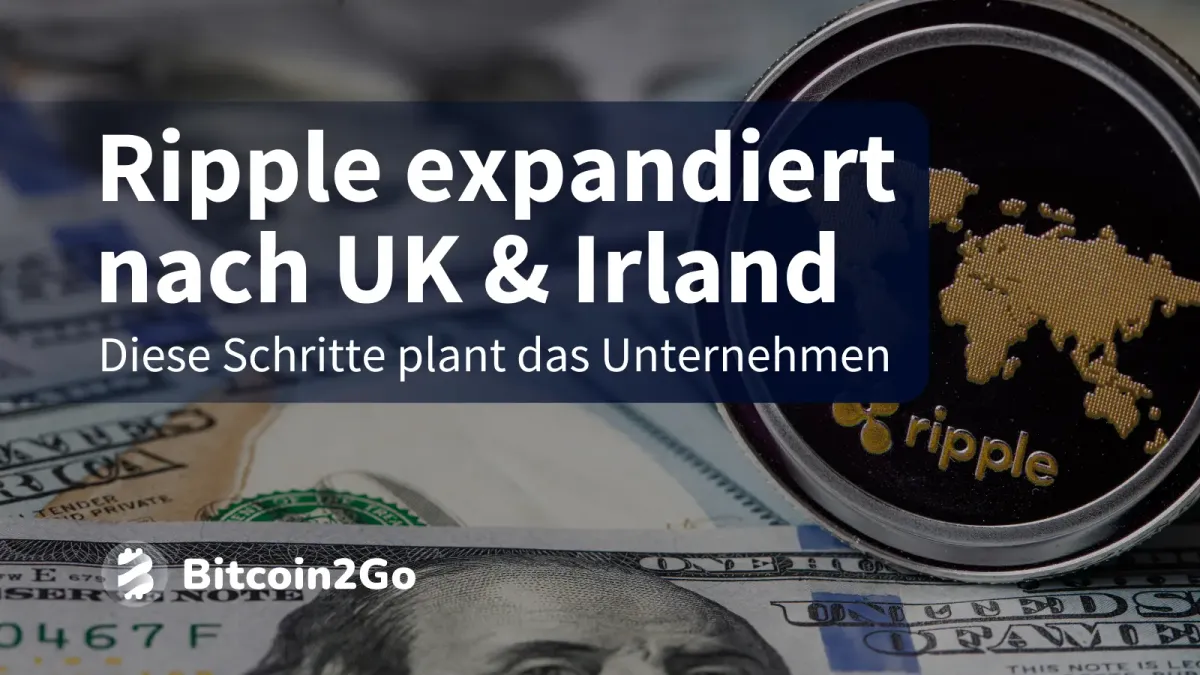 Ripple (XRP) News: Expansion nach UK und Irland