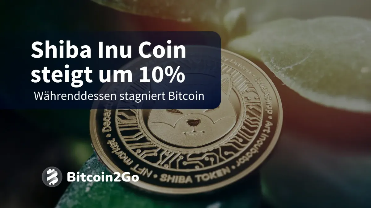 Shiba Inu (SHIB) 10% im Plus, während Bitcoin stagniert