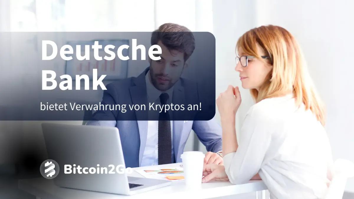 Deutsche Bank bietet die Verwahrung von Bitcoin und Co. an!