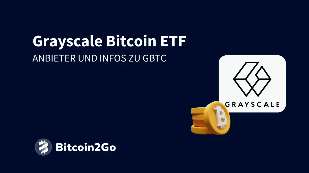 Grayscale Bitcoin ETF: Infos und Anbieter von GBTC