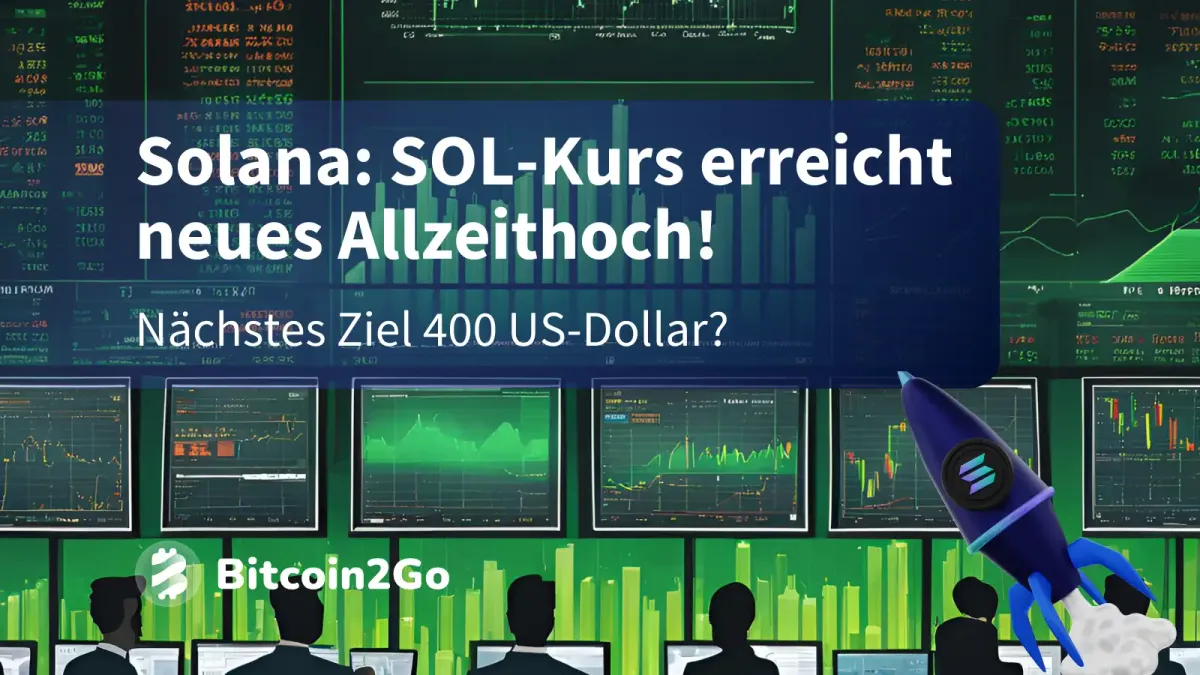 Solana Allzeithoch! SOL-Kurs in Kürze schon bei 384 $?