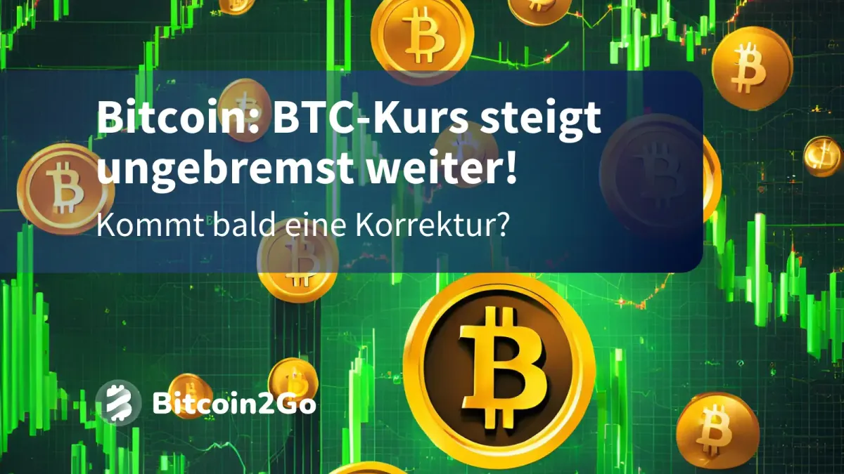 Bitcoin Kurs: Steigt BTC zu schnell? Korrektur im Anflug?