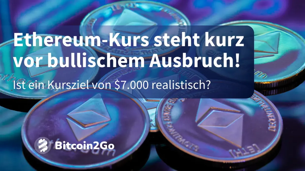 Ethereum Kurs: bullischer Ausbruch auf dieses Kursziel steht kurz bevor