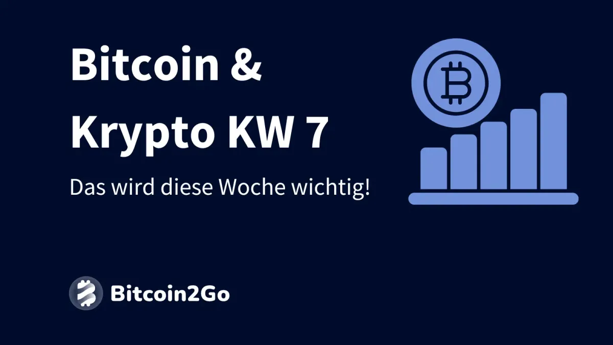 Bitcoin & Krypto KW 7: Das wird diese Woche wichtig!