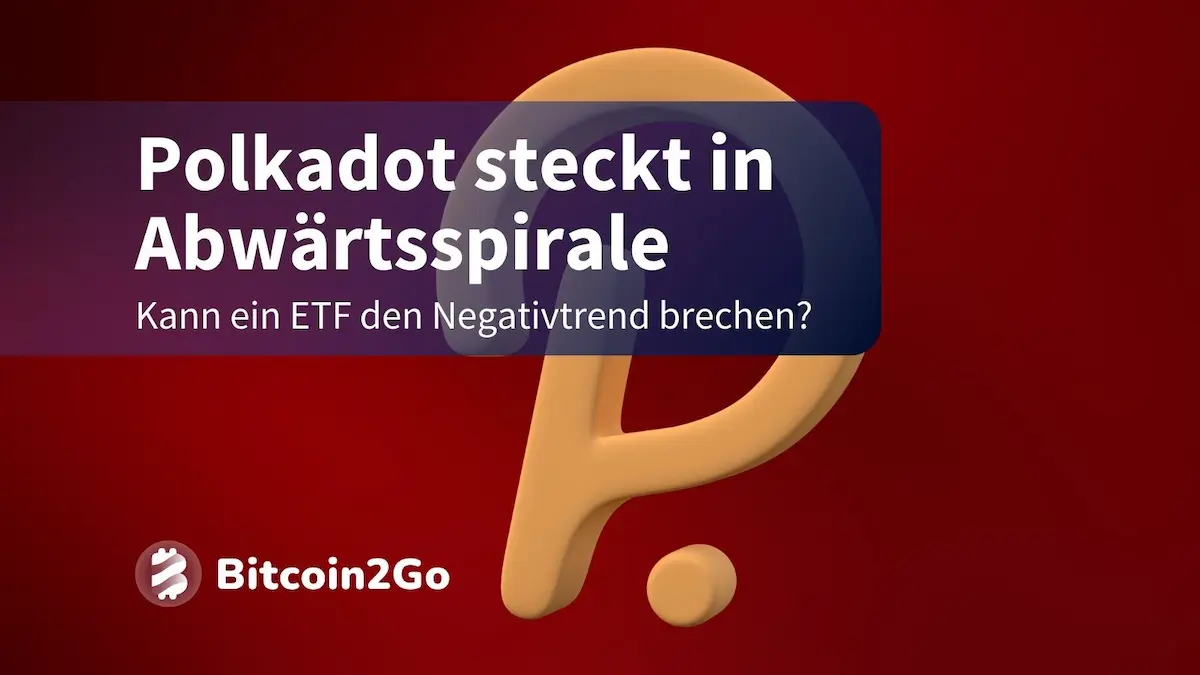 Polkadot Kurs stürzt auf $4,20: DOT-ETF die letzte Chance?