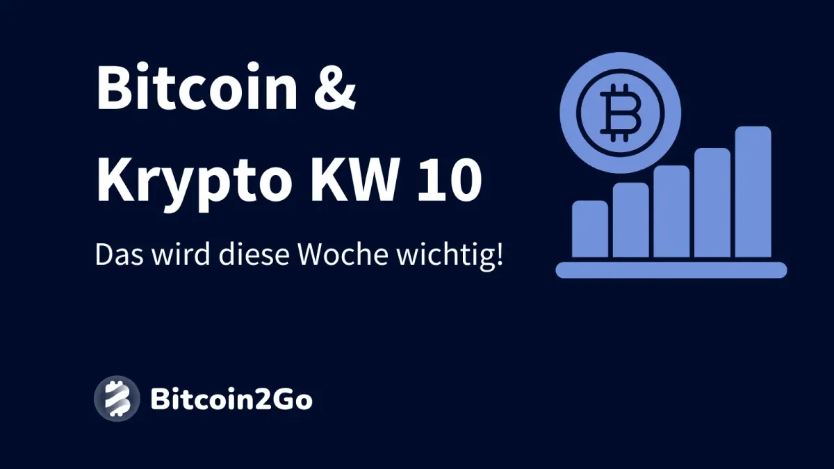 Bitcoin & Krypto KW 10: Das wird diese Woche wichtig!