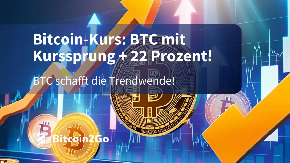 Bitcoin-Kurs: BTC +22 % – Trendwende bestätigt?