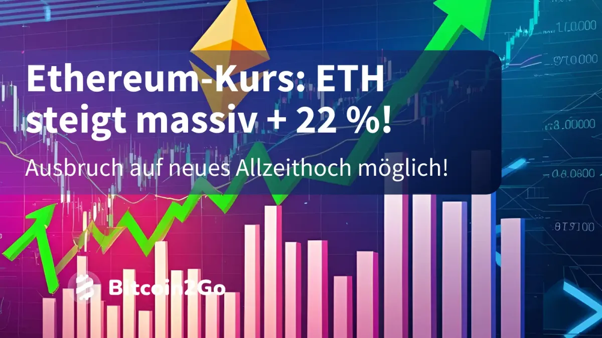 Ethereum-Kurs: ETH +22 % – bald neues Allzeithoch?