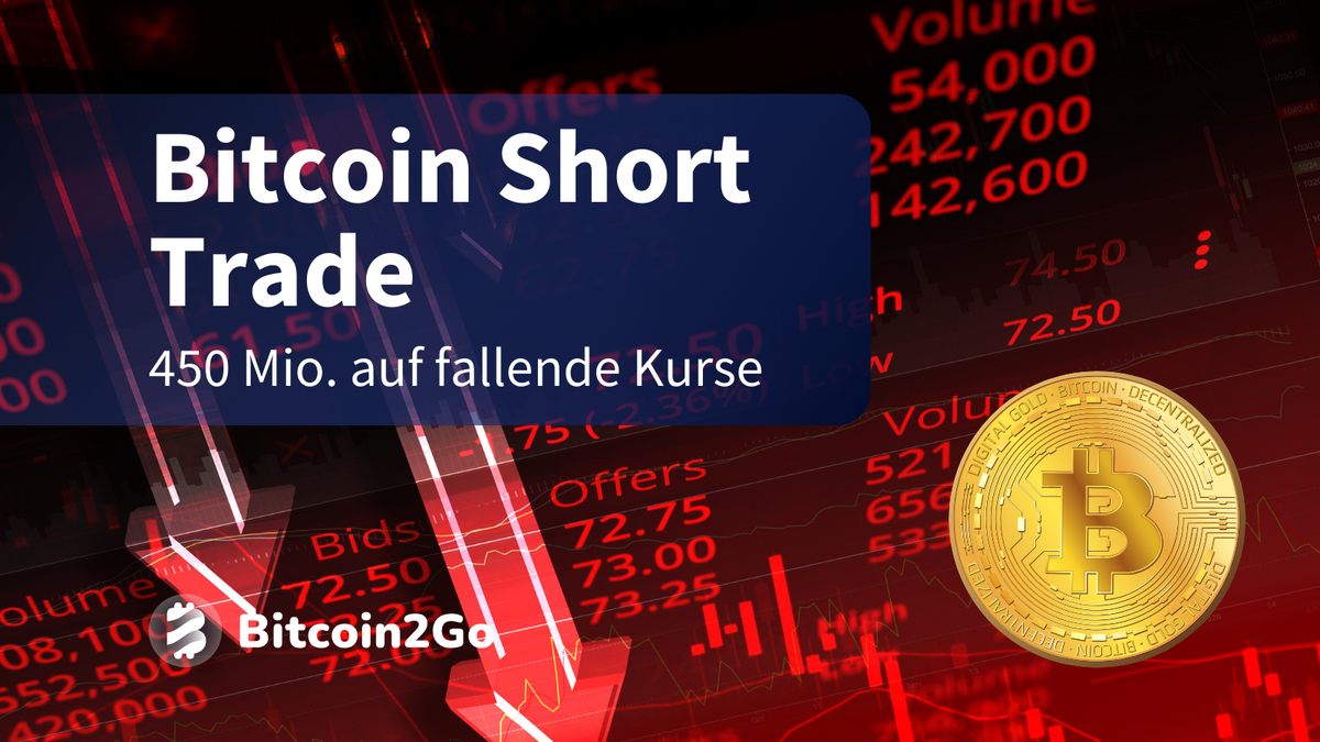 Bitcoin Trader wettet 450 Mio. USD auf fallenden BTC-Kurs