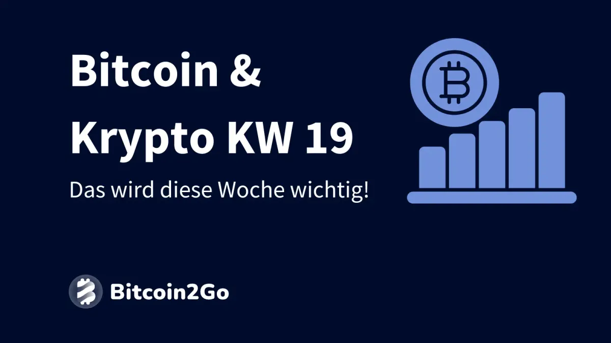 Bitcoin & Krypto (KW 19): Das wird diese Woche wichtig!