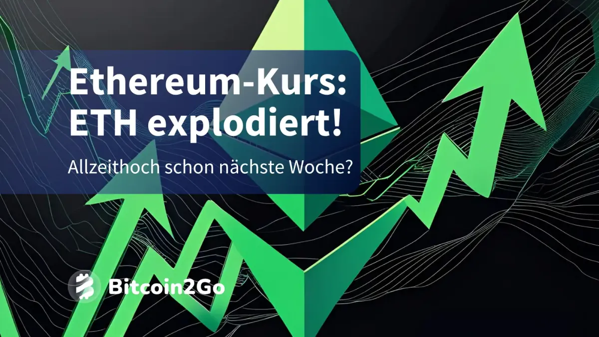 Ethereum-Kurs: ETH im Höhenflug! Allzeithoch schon nächste Woche?