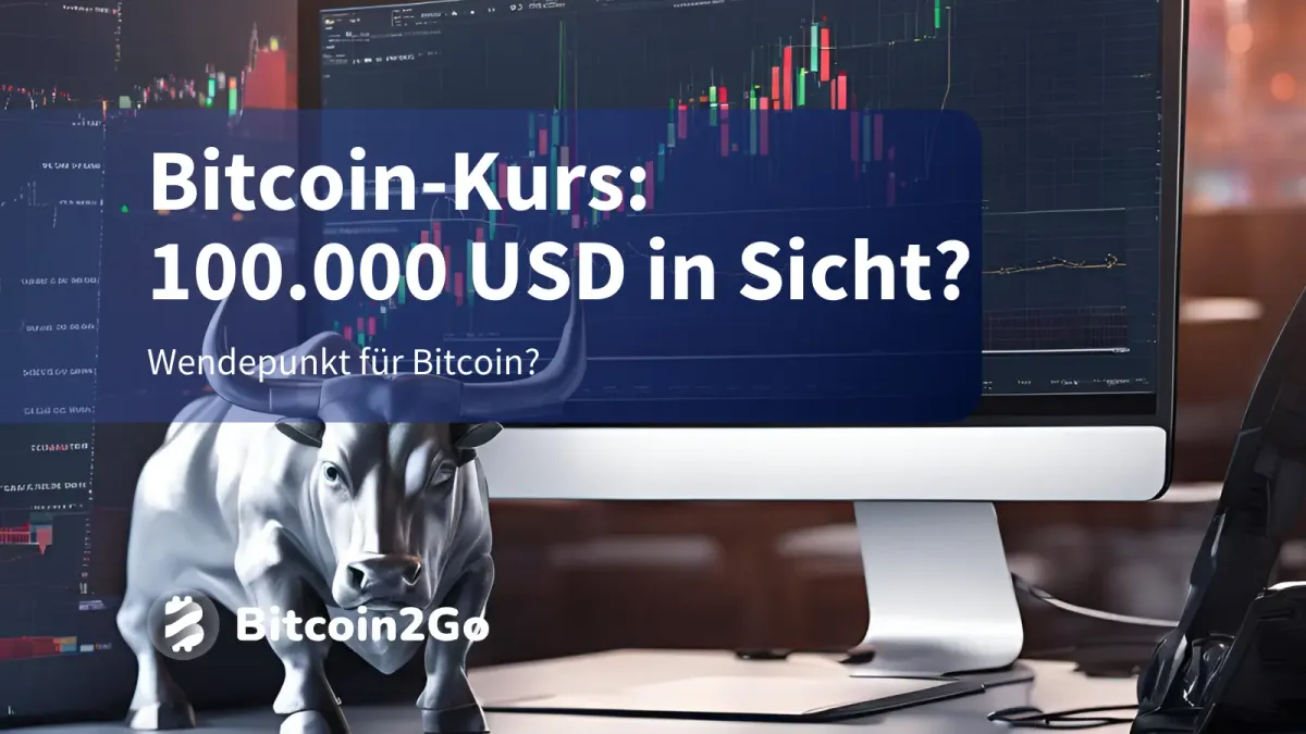 Bitcoin-Kurs vor 100.000 USD: Startet jetzt der Bullenmarkt?