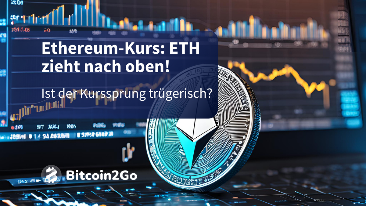 Ethereum-Kurs: ETH zieht an! Nur ein Fake-Out?