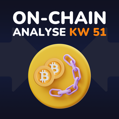 Bitcoin On Chain Analyse (KW 51)