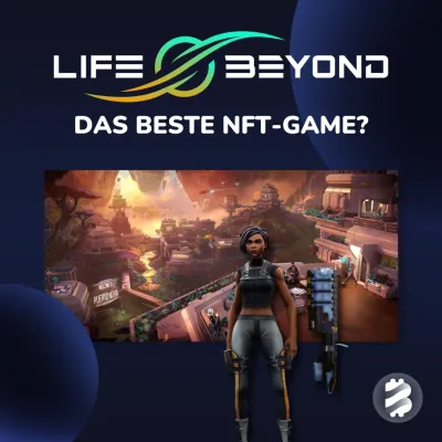 Life Beyond NFT: Das realste Play to Earn Game?