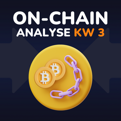 Bitcoin On Chain Analyse (KW 3)