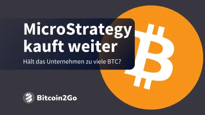Bitcoin News: MicroStrategy hält fast 1% aller BTC - Gefahr?