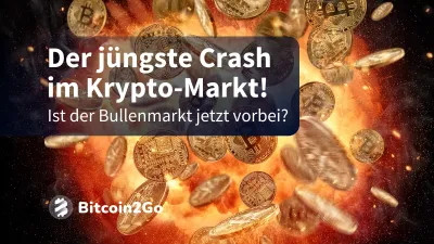 Crash im Kryptomarkt! Ist der Bullrun jetzt vorbei?