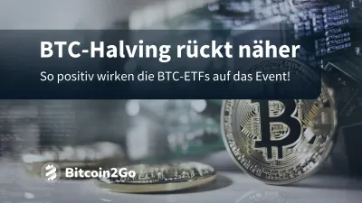 Bitcoin Kurs: Positive Wirkung der ETFs nach dem Halving