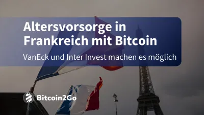 Bitcoin als Altersvorsorge: Frankreich macht den Anfang