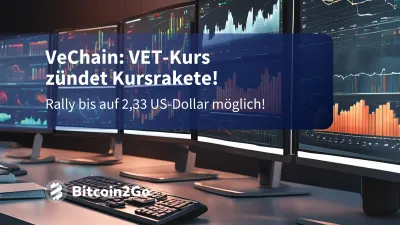 VeChain: VET-Kurs zündet Kursrakete! Rally auf über 2 $?