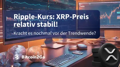 Ripple-Kurs: XRP stabil – Droht ein Rücksetzer vor der Wende?