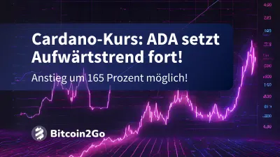 Cardano-Kurs: ADA setzt Aufwärtstrend fort, +165 % möglich!