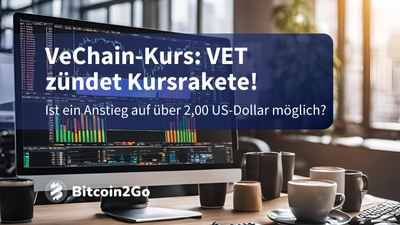 VeChain-Kurs: VET zündet Kursrakete! Sind 2 $ möglich?