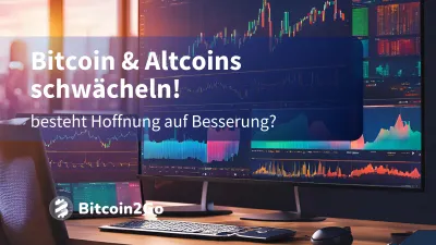 Bitcoin & Altcoins schwächeln - besteht Hoffnung auf Besserung?