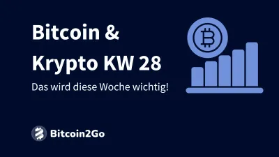 Bitcoin & Krypto (KW 28): Das wird diese Woche wichtig!