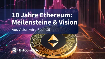 Ethereum: Mainnet wird 10 Jahre alt! Ein Rückblick (2015 - 2025)
