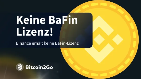 Breaking: BaFin verwehrt Binance Krypto-Verwahrlizenz
