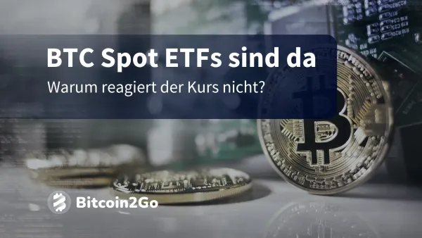 Bitcoin ETF Start: Deshalb steigt der Bitcoin Kurs nicht