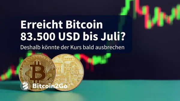 Bitcoin Kurs: Deshalb sind 83.500 USD bis Juli möglich!