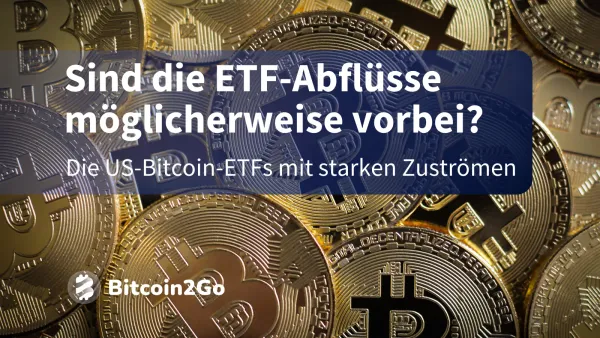 Bullische Trendwende bei den Bitcoin ETFs