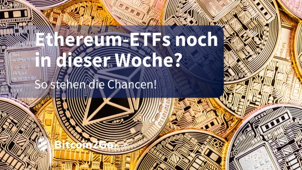 Ethereum ETF Start diese Woche? ETH im Aufwind