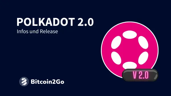 Polkadot 2.0: Alle Infos zum Release