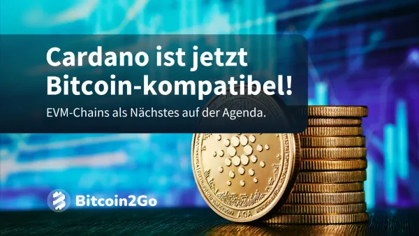 Cardano ist jetzt Bitcoin-kompatibel: ADA Kurs legt zu