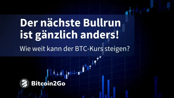 Kryptomarkt aktuell: Deshalb wird der nächste Bullrun anders