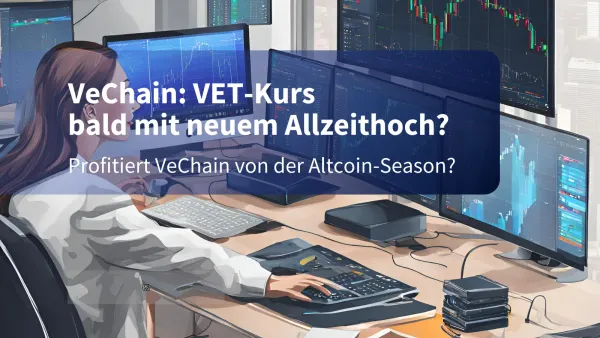 Vechain (VET) vor Mega-Rally: 7.500 % Gewinn möglich