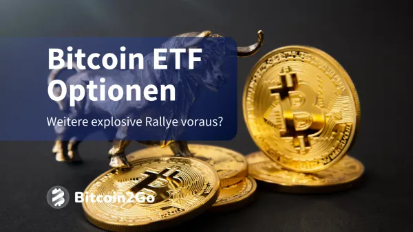 Bitcoin-ETF-Optionen starten heute - Kursbeben voraus?