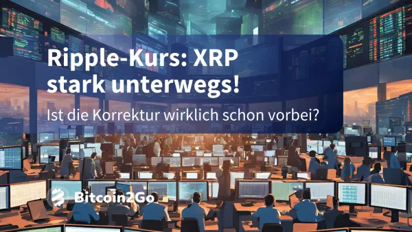 Ripple-Kurs: XRP stark – Ist die Korrektur wirklich vorbei?