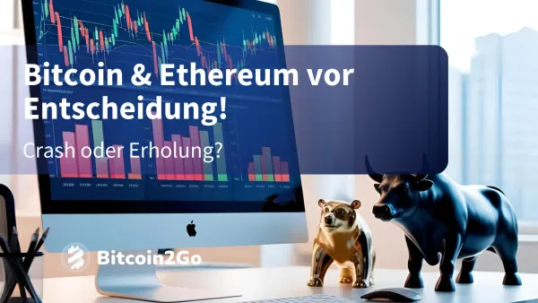 Bitcoin- & Ethereum-Kurs: Steht ein Crash oder ein Anstieg bevor?