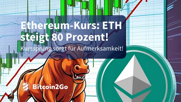Ethereum-Kurs: ETH steigt 80 % – Kurssprung weckt Hoffnungen