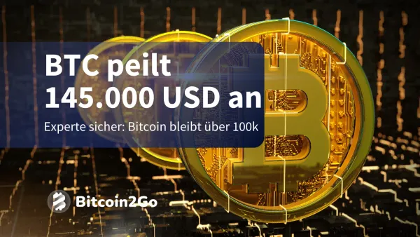 Bitcoin: Kursziel von 145.000 USD in 2025 weiterhin intakt