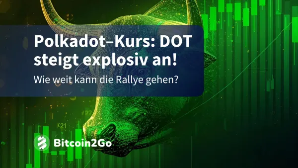 Polkadot–Kurs: DOT explodiert! Wie weit geht die Rallye?