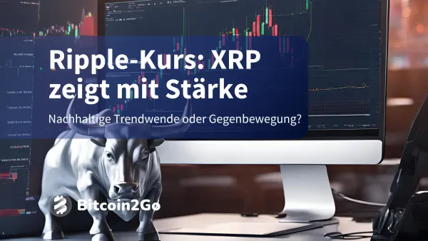 Ripple-Kurs: XRP mit Stärke – Trendwende oder Erholung?
